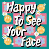 Happy to See Your Face T99-031 - Adult Softstyle ® T Shirt Design