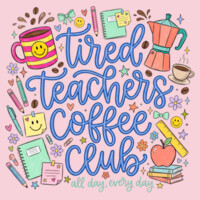 Tired Teachers Coffee Club – All Day, Every Day 99-239 - Heavy Blend Crewneck Sweatshirt Design