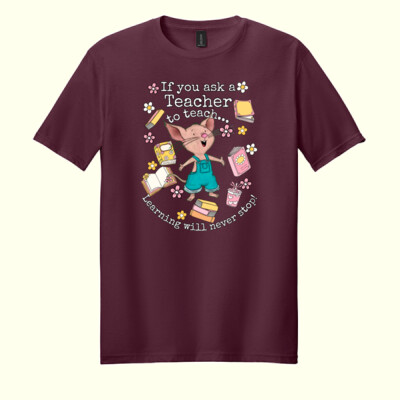 If You Ask a Teacher to Teach... Learning Will Never Stop! 99-250 - Adult Softstyle ® T Shirt Thumbnail