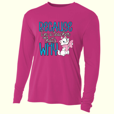 Because I'm a Teacher That's Why 99-193 - Adult Cooling Performance Long Sleeve Tee Thumbnail