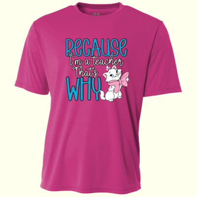 Because I'm a Teacher That's Why 99-193 - Adult Cooling Performance Short Sleeve Tee Thumbnail