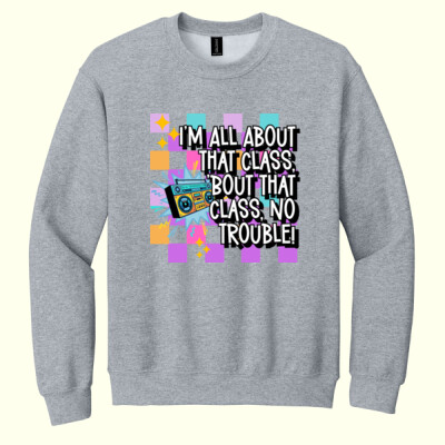 I'm All About That Class, 'Bout That Class, No Trouble! 99-271 - Heavy Blend Crewneck Sweatshirt Thumbnail